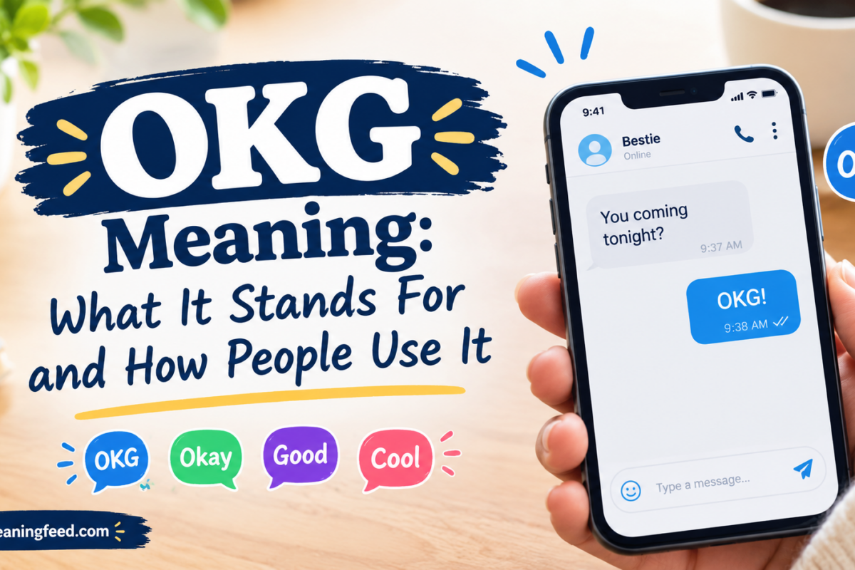 OKG Meaning: What It Stands For and How People Use It